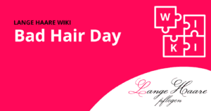 LangeHaare FB Wiki Bad Hair Day