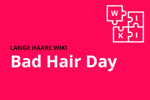 lange haare wiki Bad Hair Day